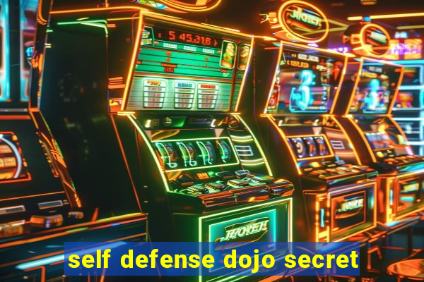 self defense dojo secret